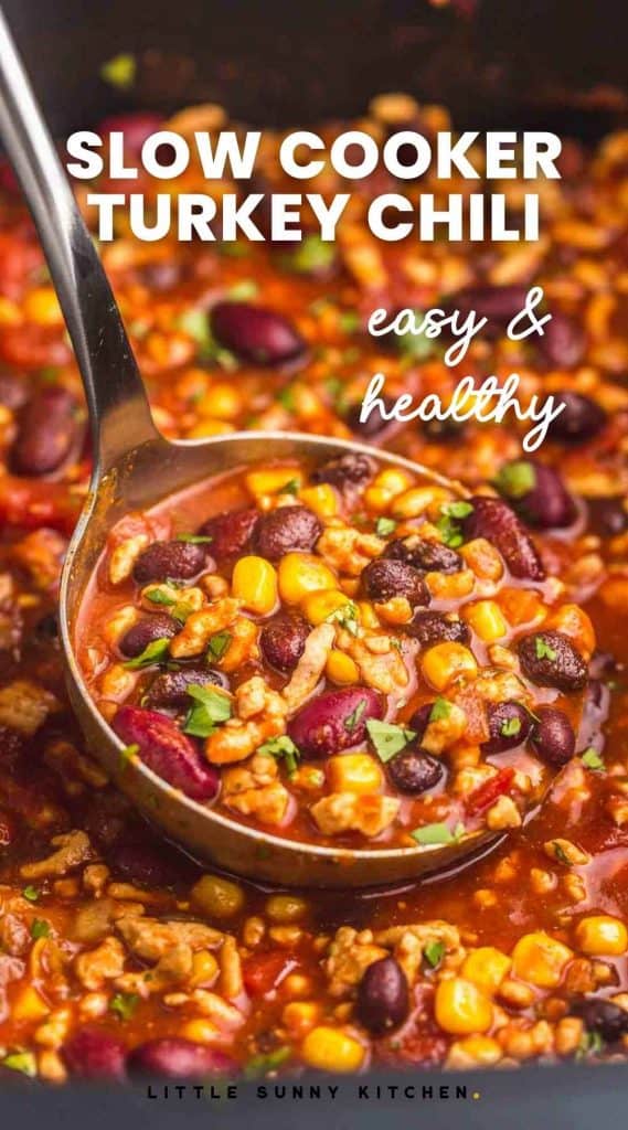 Ladle full with turkey chili and overlay text that reads "slow cooker turkey chili, easy & healthy"