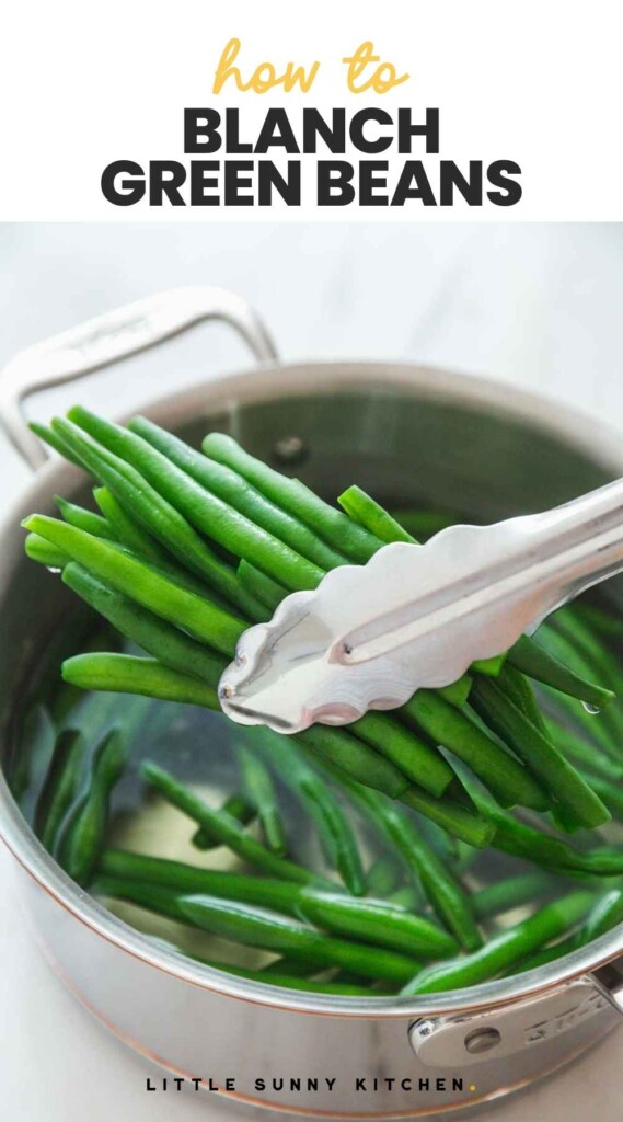 Taking blanched green beans with tongs from a saucepan, and overlay text "How To Blanch Green Beans"
