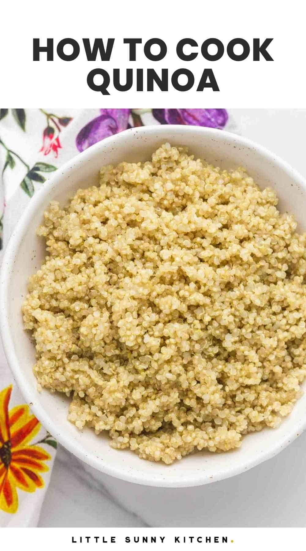 How To Cook Quinoa Perfectly Every Time - Little Sunny Kitchen