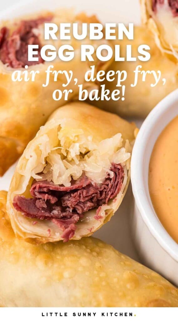 Close up shot of reuben egg rolls, with overlay text that says "Reuben egg rolls, air fry, deep fry, or baked"