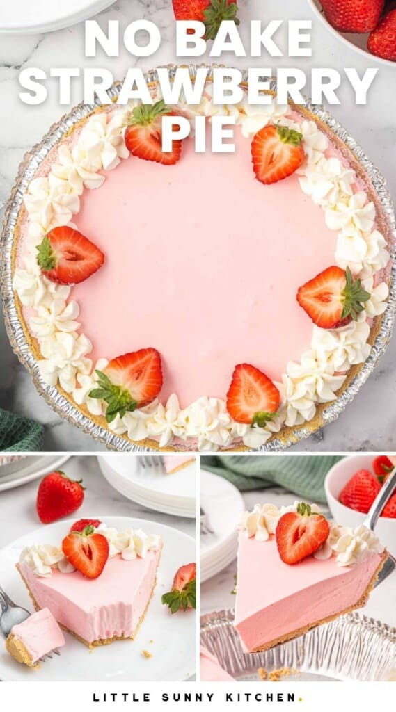 Three images of no bake strawberry pie in a collage. Text overlay says, No Bake Strawberry Pie