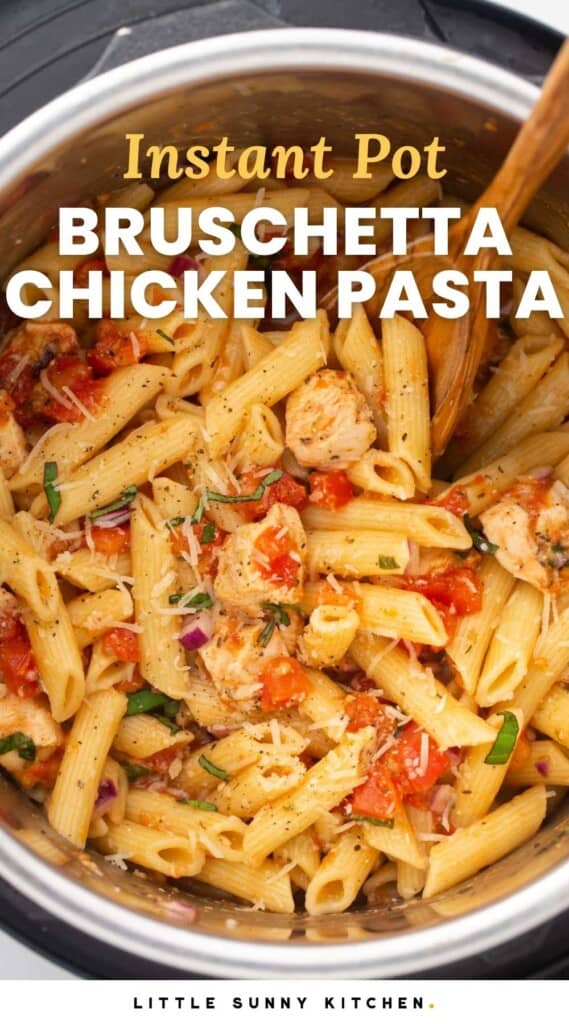 Overhead shot of bruschetta chicken pasta in the instant pot with a wooden spoon. And overlay text that says "Instant Pot Bruschetta Chicken Pasta"