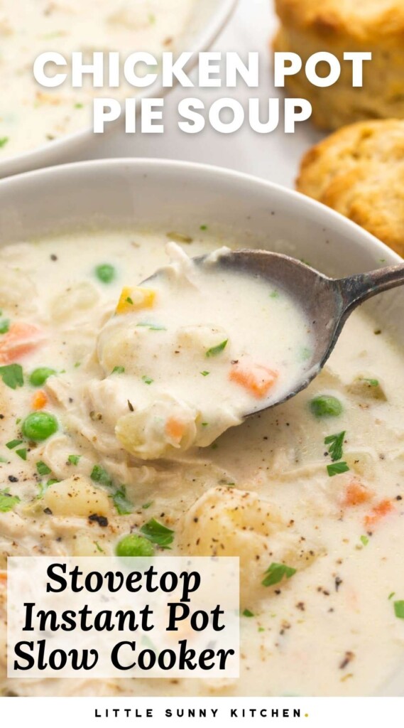 Close up shot of chicken pot pie soup in a bowl with a spoon. And overlay text that says "chicken pot pie soup, stovetop, instant pot, slow cooker"