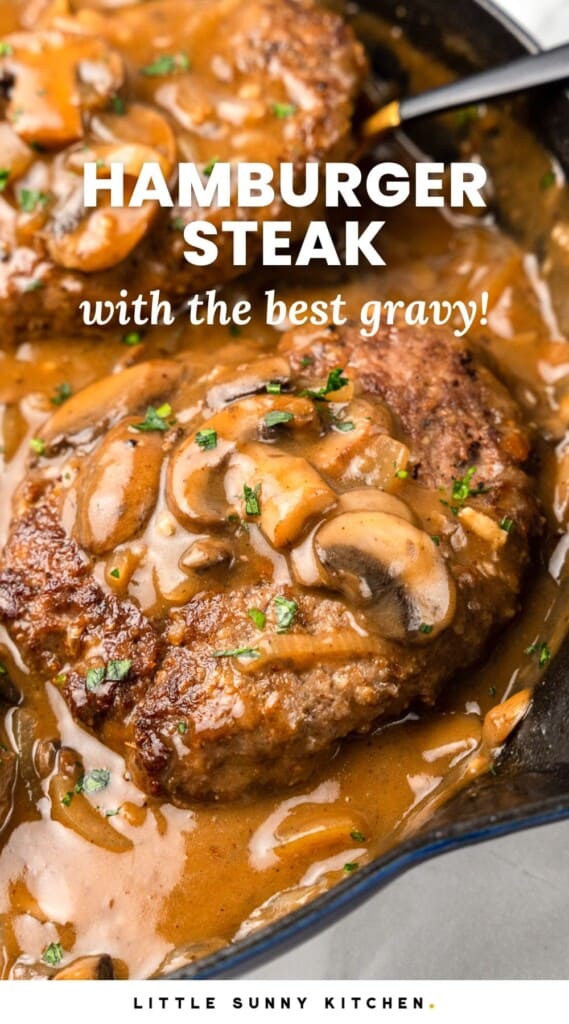 2 hamburger steaks in gravy with mushrooms, in a cast iron skillet. And overlay text that says "hamburger steak with the best gravy"