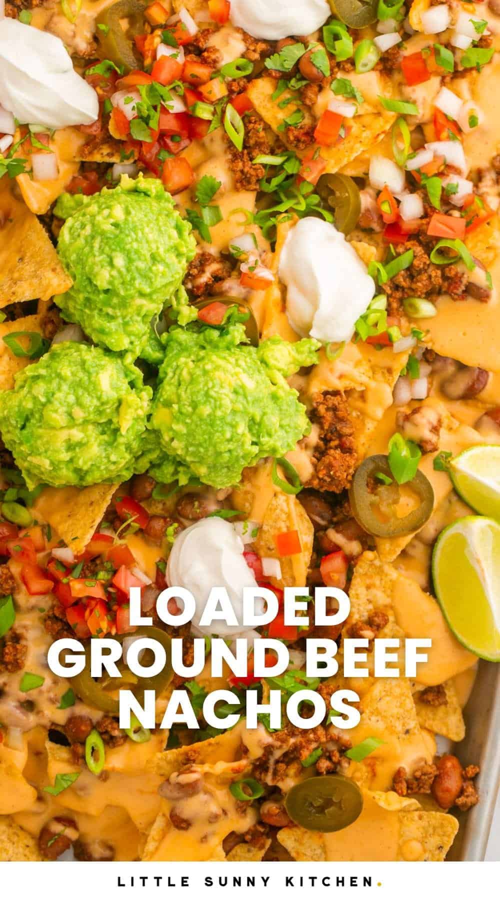 Loaded Ground Beef Nachos Little Sunny Kitchen