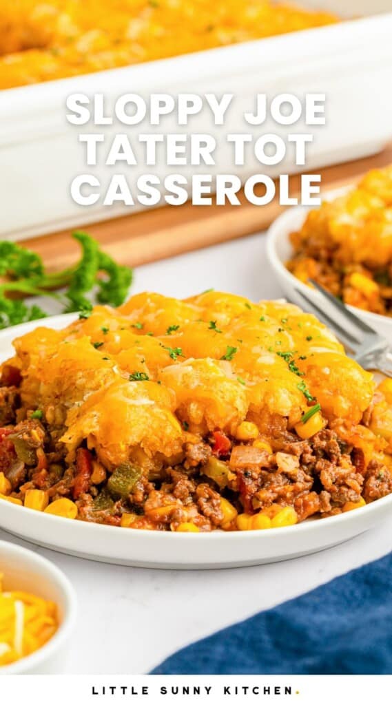 tater tot casserole with ground beef and corn. text overlay says "sloppy joe tater tot casserole"