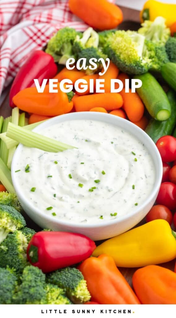 a platter of veggies with a bowl of creamy dip in the center. Text overlay says : Easy Veggie Dip"