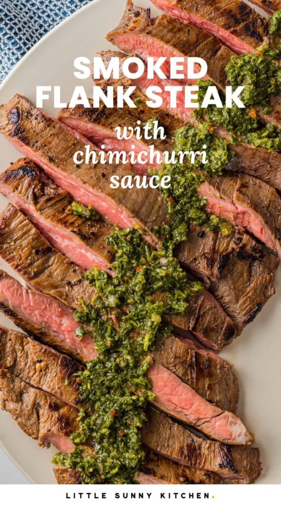Smoked Flank Steak with Chimichurri Sauce on top, and overlay text that says "Smoked Flank Steak with Chimichurri Sauce"