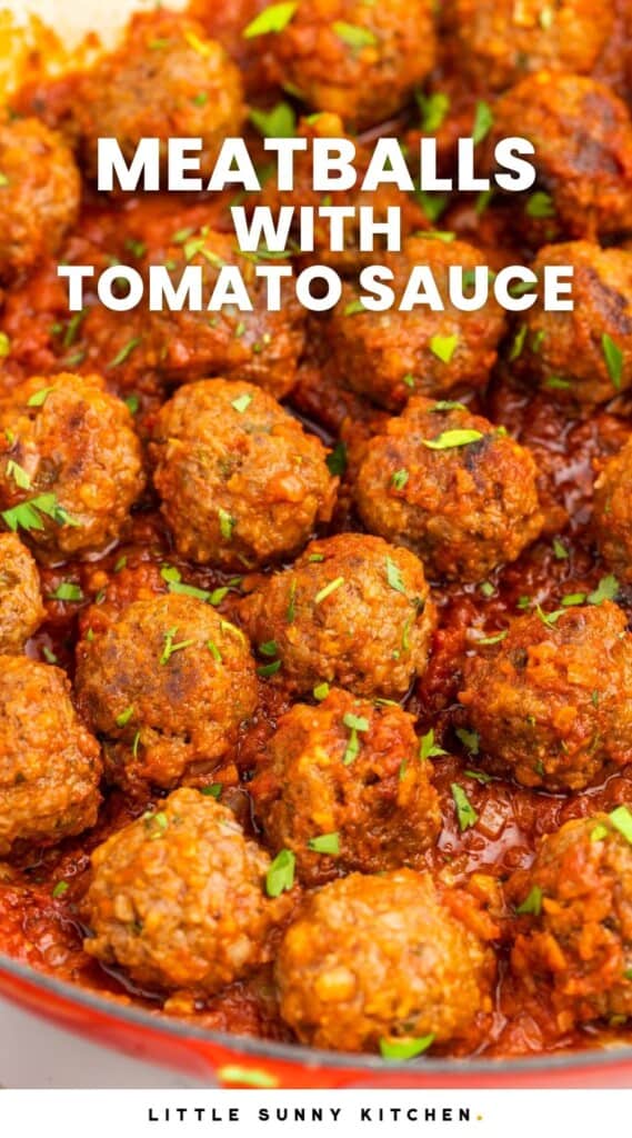 a pan of meatballs. Text overlay says "meatballs in tomato sauce"