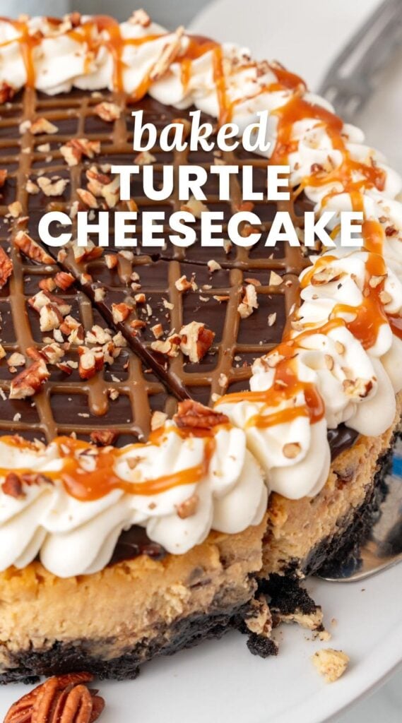 a cheesecake with oreo crust, caramel cheesecake, and a topping of chocolate ganache and whipped cream. Text overlay says "baked turtle cheesecake"