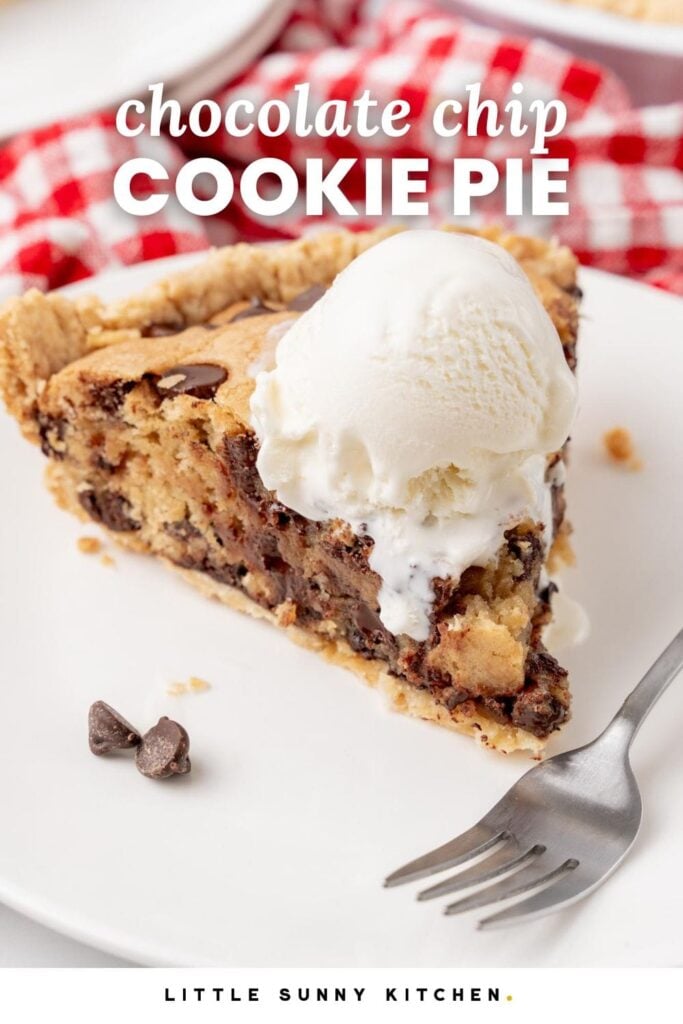 a slice of pie with chocolate chip cookie filling and flaky crust. The pie is topped with a melting scoop of vanilla ice cream. Text overlay says "chocolate chip cookie pie"