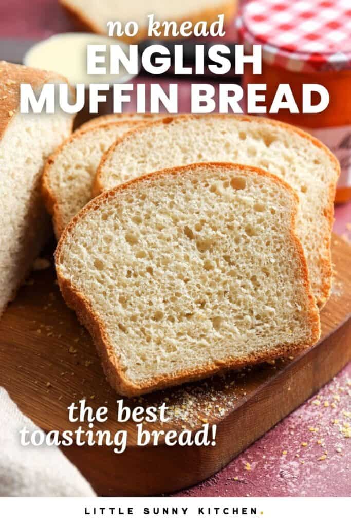 slices of bread on a wooden cutting board. Text overlay says "english muffin bread"