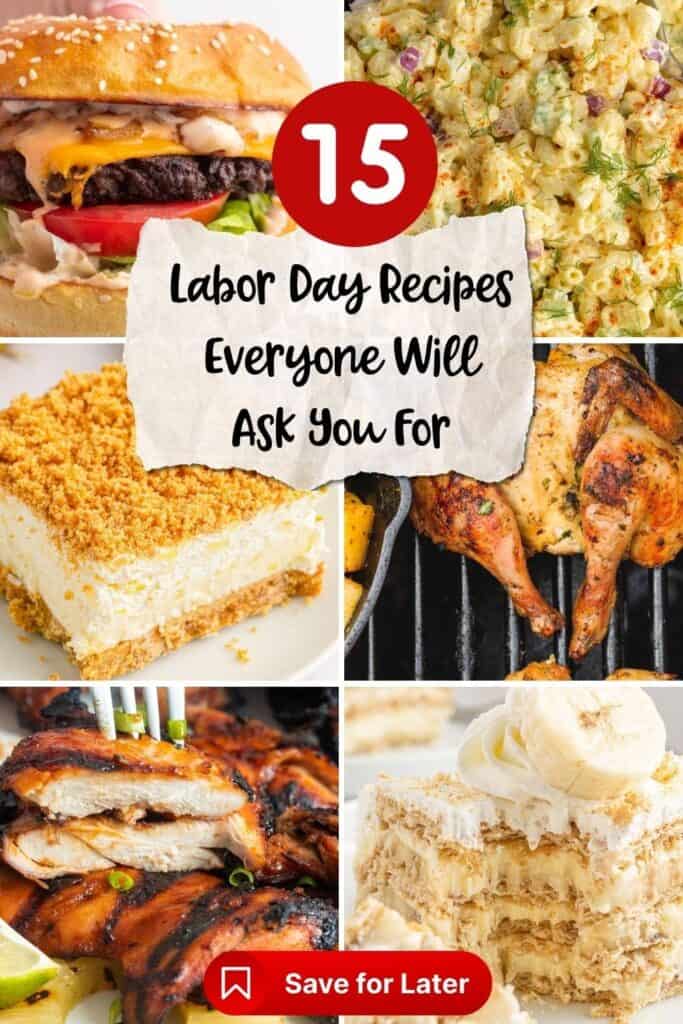 Collage of Labor Day recipes including a cheeseburger, creamy potato salad, pineapple dessert bars, grilled chicken spatchcock-style, glazed grilled chicken breasts, and a banana cream dessert, with text overlay reading “15 Labor Day Recipes Everyone Will Ask You For.”