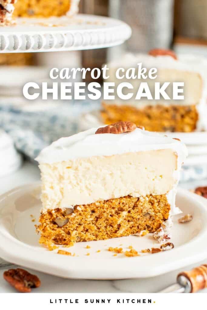 A slice of carrot cake topped with a thick layer of cheesecake. Text overlay says "carrot cake cheesecake"
