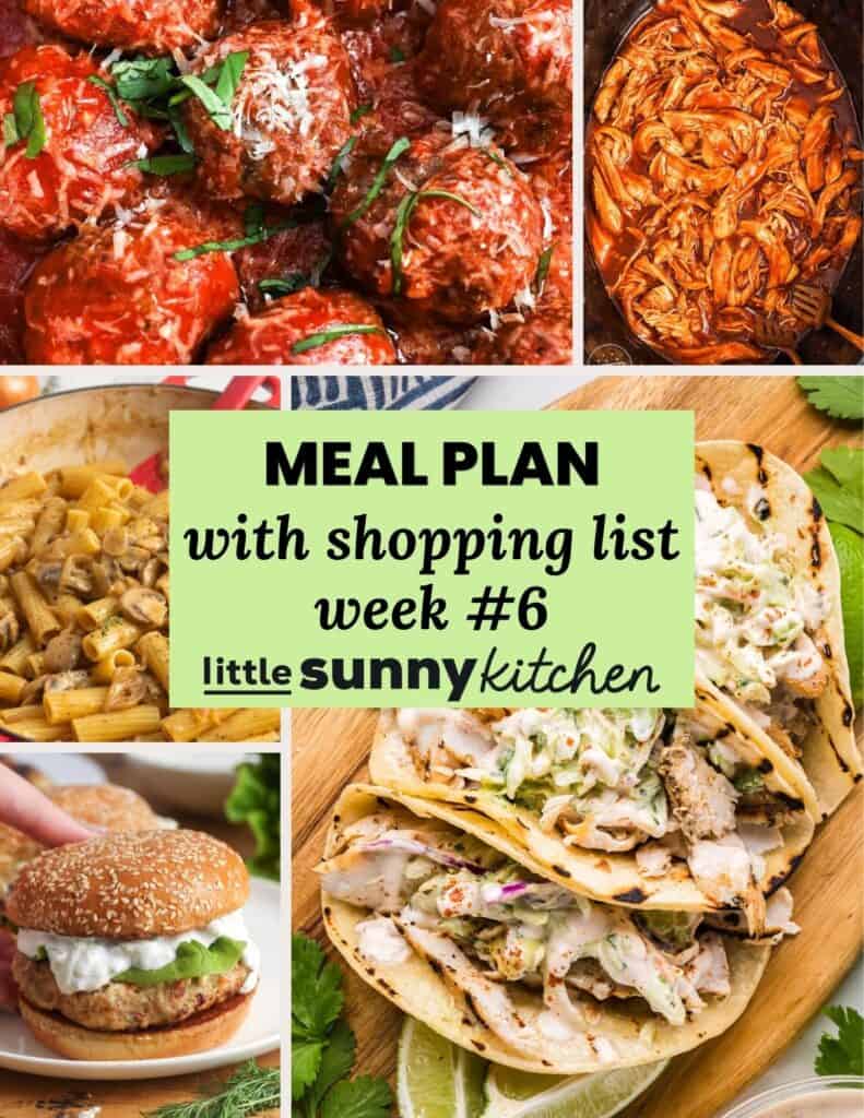 Meal plan collage for week 6 with shopping list, featuring ricotta meatballs, BBQ pulled chicken, French onion pasta, Greek chicken burgers, and mahi mahi tacos.
