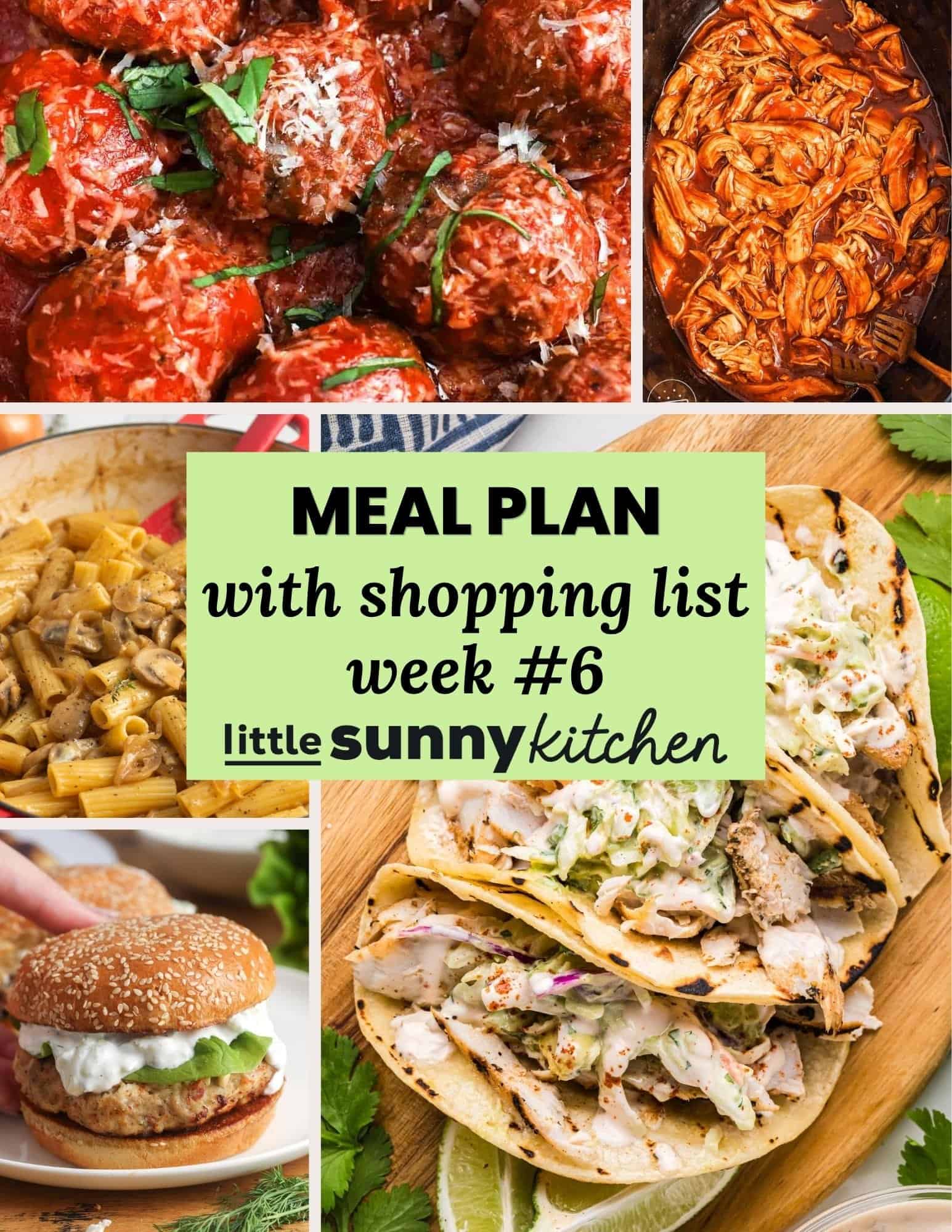 Meal plan collage for week 6 with shopping list, featuring ricotta meatballs, BBQ pulled chicken, French onion pasta, Greek chicken burgers, and mahi mahi tacos.