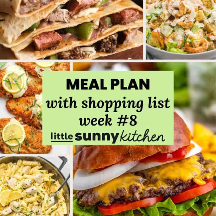 Little Sunny Kitchen weekly meal plan collage featuring steak quesadillas, shrimp Caesar salad, crusted chicken Romano, lemon chicken pasta, and smash burgers.