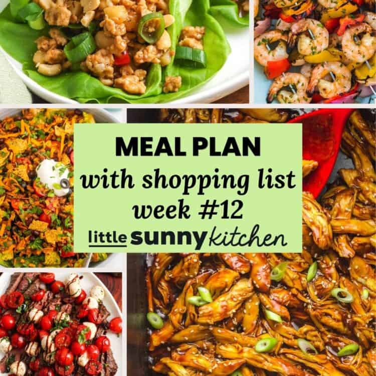 Meal plan collage featuring Asian chicken lettuce wraps, grilled shrimp kabobs, Dorito taco salad, slow cooker teriyaki chicken, and grilled Caprese flank steak with text overlay: “Meal Plan with shopping list week #12.”