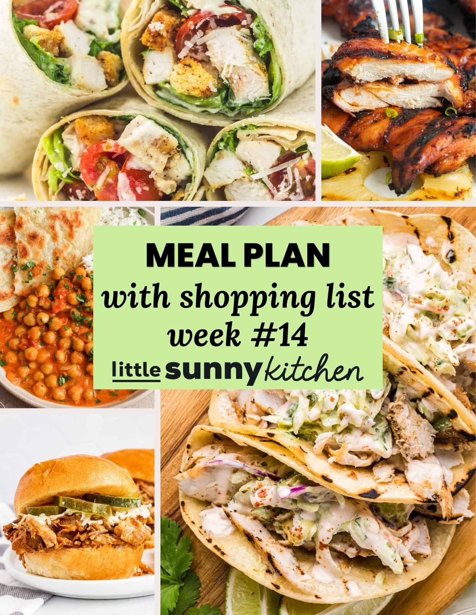Meal plan collage featuring chicken Caesar wraps, grilled huli huli chicken, chickpea curry, mahi mahi fish tacos, and pulled pork sandwiches with text overlay: “Meal Plan with shopping list week #14.”