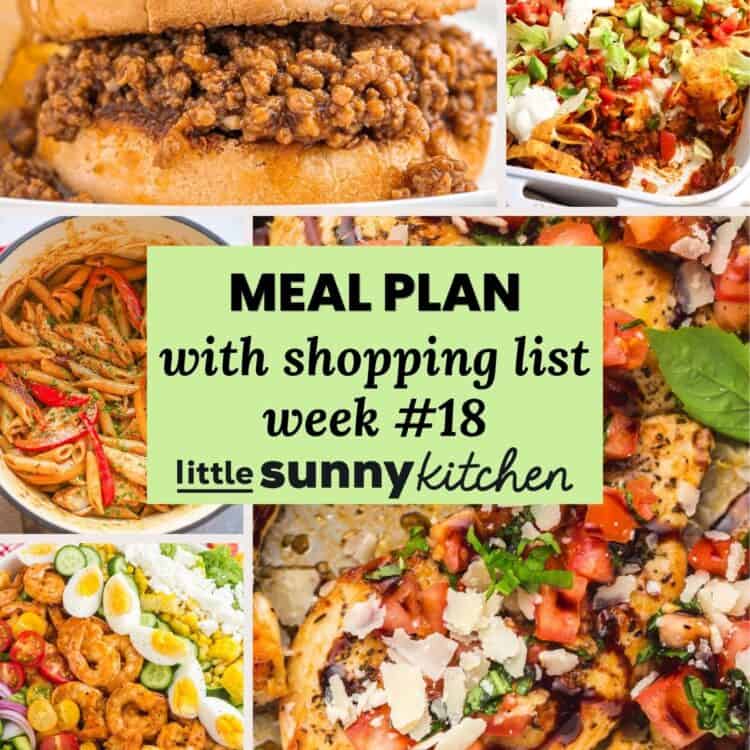 Little Sunny Kitchen Meal Plan Week 18 collage featuring sloppy joes, Rasta pasta, shrimp Cobb salad, bruschetta chicken, and a layered taco casserole.