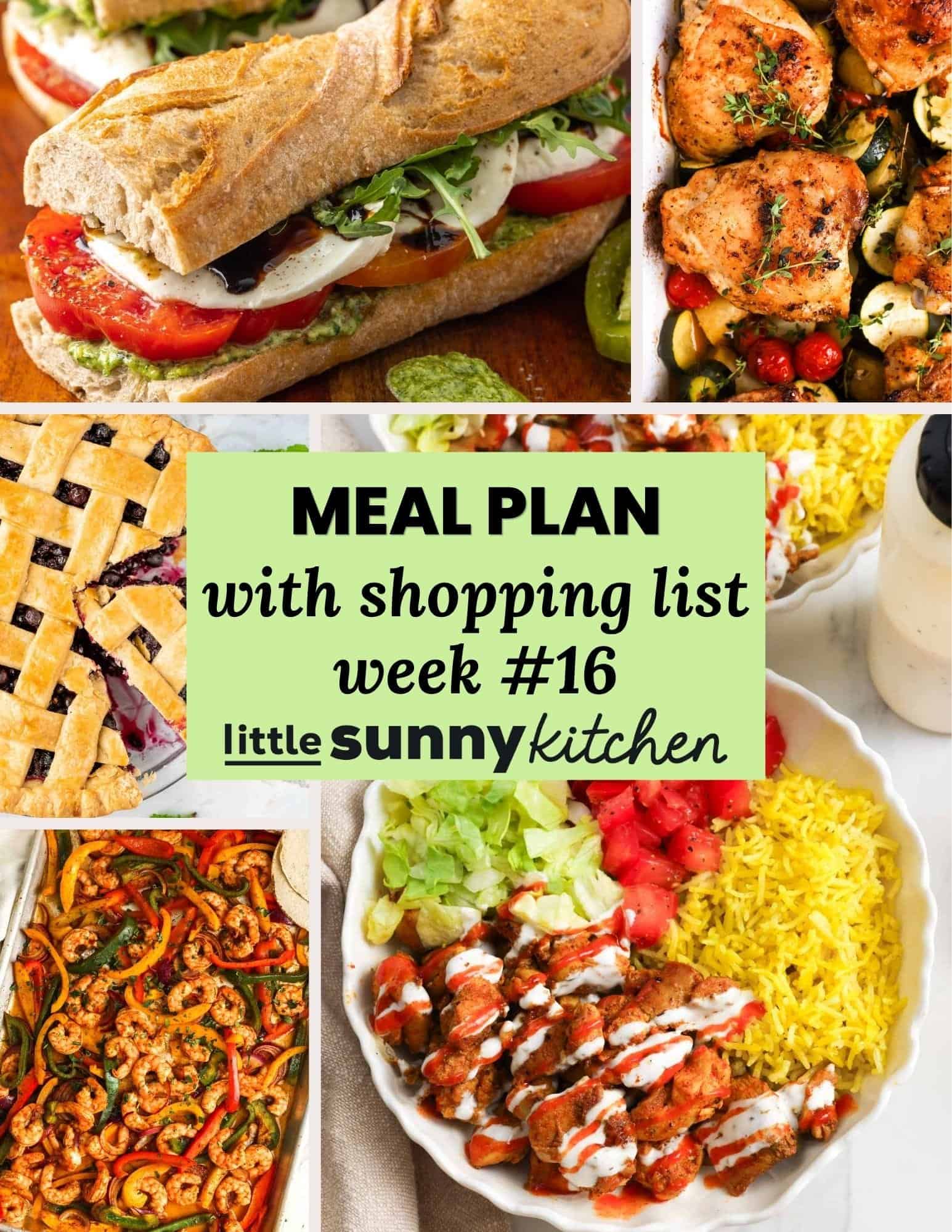 Meal plan with shopping list for week 16 from Little Sunny Kitchen, shown with a collage of dinner and dessert recipes.