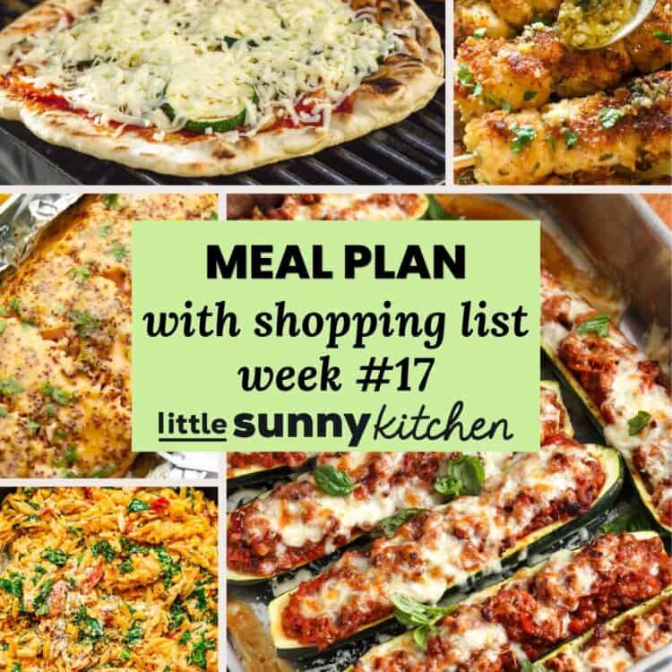 Meal plan with shopping list for week 17 from Little Sunny Kitchen, shown with a collage of easy summer dinner recipes.