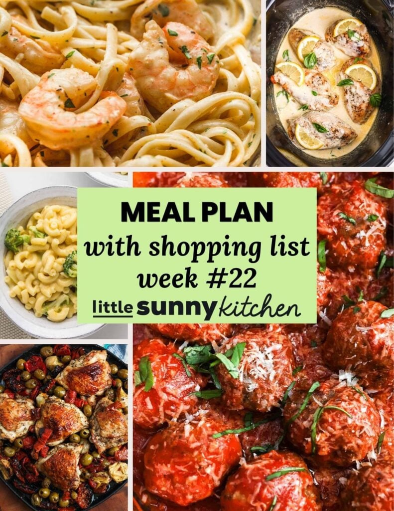 Meal plan with shopping list for week 22 from Little Sunny Kitchen, shown with a collage of easy family dinner recipes.